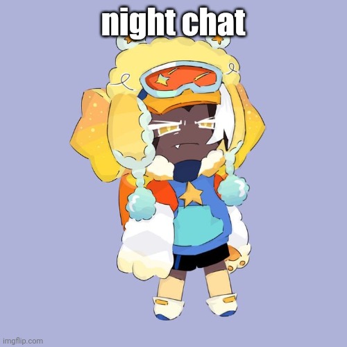 night chat | made w/ Imgflip meme maker