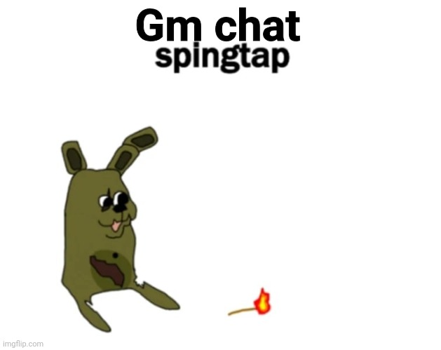 spingtap | Gm chat | image tagged in spingtap | made w/ Imgflip meme maker