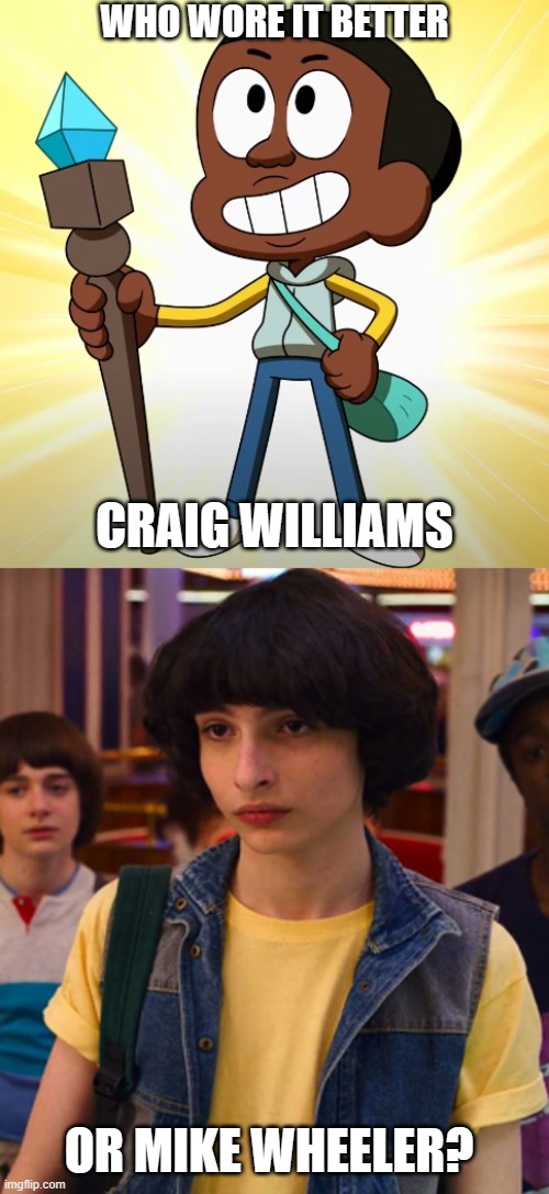 Who Wore It Better Wednesday #187 - Yellow shirts and blue vests | WHO WORE IT BETTER; CRAIG WILLIAMS; OR MIKE WHEELER? | image tagged in memes,who wore it better,craig of the creek,stranger things,cartoon network,netflix | made w/ Imgflip meme maker