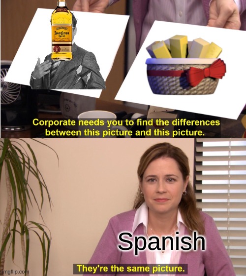 Mantequilla in spanish means butter | Spanish | image tagged in memes,they're the same picture,butter,man,tequila | made w/ Imgflip meme maker