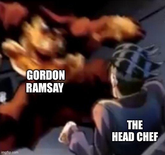 Josuke beats up Rohan | GORDON RAMSAY THE HEAD CHEF | image tagged in josuke beats up rohan | made w/ Imgflip meme maker