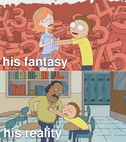 5 More Minutes of This && I'm Gonna Get Mad! | image tagged in rick and morty,dream,fantasy,reality,memes | made w/ Imgflip meme maker
