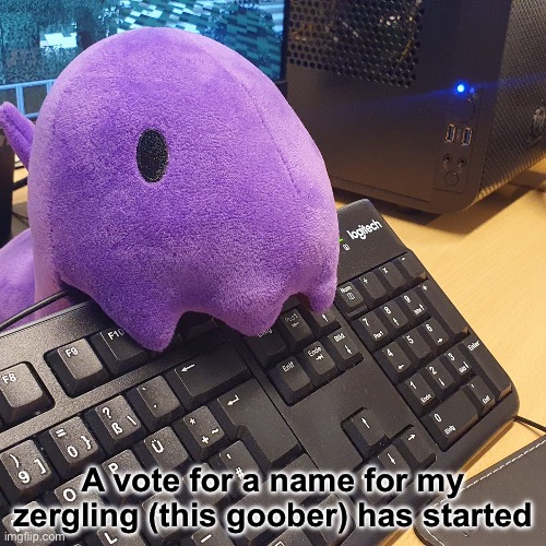 Vote for: Imageling, Purple guy, Grape Muncher, Gelatin consumer, Bopl, Goober, Mr. Image jr., Cylo, Jimmy, Glorby or Chomper | A vote for a name for my zergling (this goober) has started | made w/ Imgflip meme maker