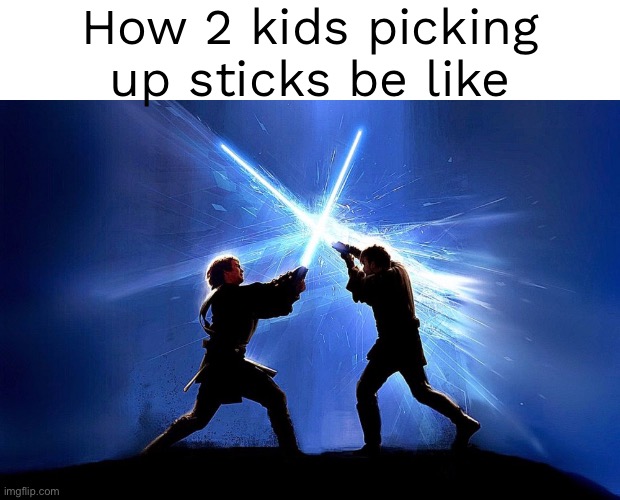 “Mine is bigger” | How 2 kids picking up sticks be like | image tagged in lightsaber battle | made w/ Imgflip meme maker