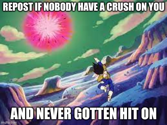 REPOST IF NOBODY HAVE A CRUSH ON YOU; AND NEVER GOTTEN HIT ON | made w/ Imgflip meme maker