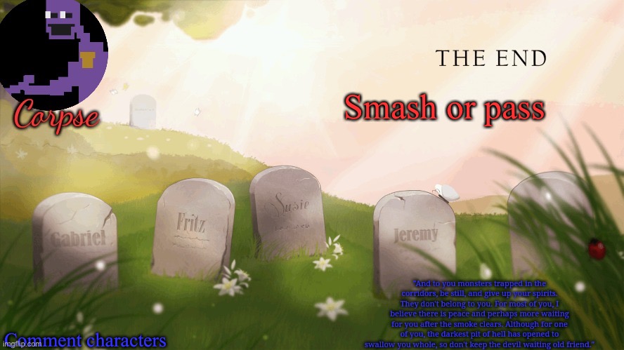 bored | Smash or pass; Comment characters | image tagged in corpse's fnaf template | made w/ Imgflip meme maker