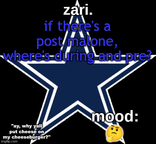 zari.'s Dallas Cowboys announcement temp | if there's a post malone, where's during and pre? 🤔 | image tagged in zari 's dallas cowboys announcement temp | made w/ Imgflip meme maker