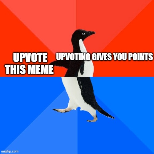 Socially Awesome Awkward Penguin | UPVOTE THIS MEME; UPVOTING GIVES YOU POINTS | image tagged in memes,socially awesome awkward penguin | made w/ Imgflip meme maker
