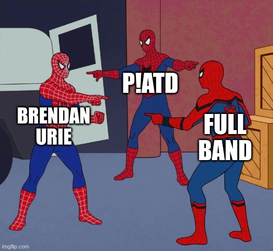if you understand this, you are wonderful | P!ATD; BRENDAN URIE; FULL BAND | image tagged in spider man triple | made w/ Imgflip meme maker