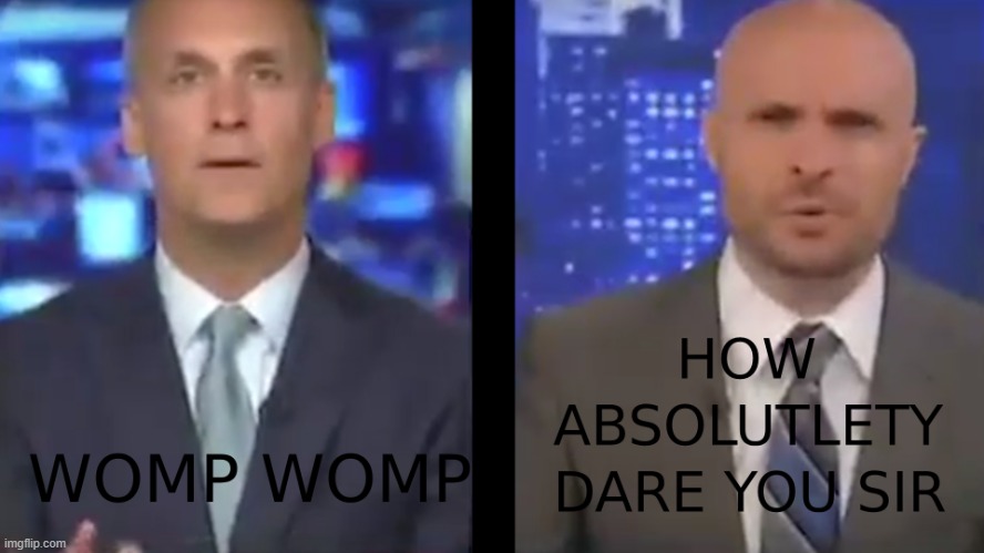 womp womp | image tagged in womp womp | made w/ Imgflip meme maker