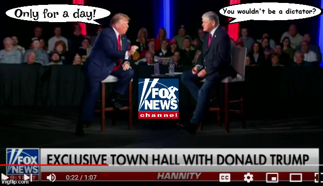 Dictator for one day | image tagged in donald trump,sean hannity,fox news,nazi,fascist,maga | made w/ Imgflip meme maker