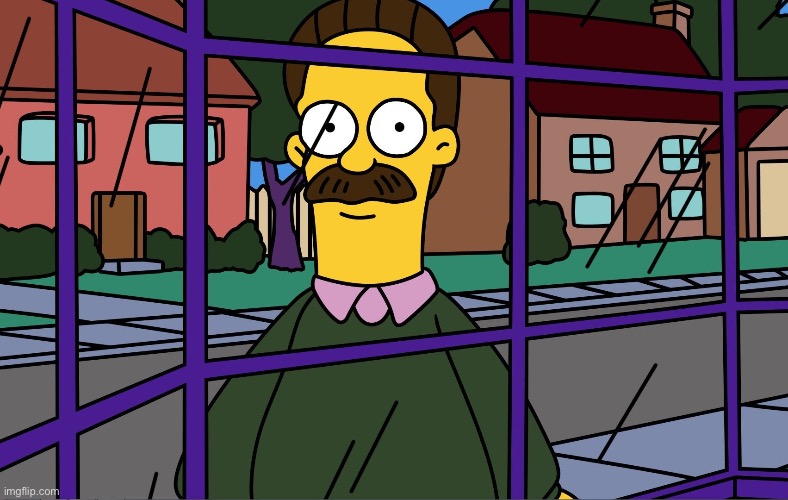 Ned Flanders Window Big | image tagged in ned flanders window big | made w/ Imgflip meme maker