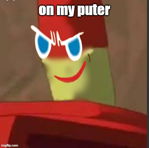 gingerdrix | on my puter | image tagged in gingerdrix | made w/ Imgflip meme maker