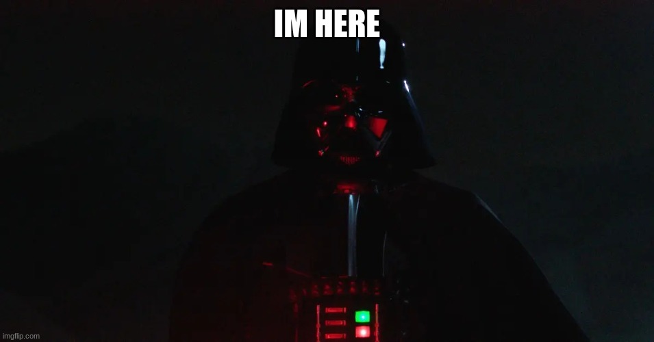 IM HERE | made w/ Imgflip meme maker