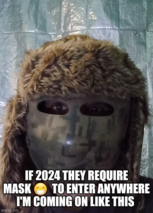 Mask to enter | IF 2024 THEY REQUIRE MASK 😷  TO ENTER ANYWHERE I'M COMING ON LIKE THIS | image tagged in target,funny memes,aint nobody got time for that | made w/ Imgflip meme maker