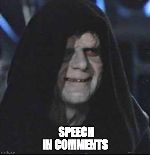 Sidious Error Meme | SPEECH IN COMMENTS | image tagged in memes,sidious error | made w/ Imgflip meme maker