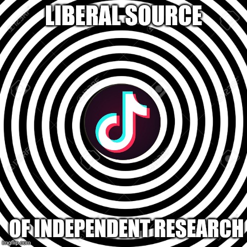 Hypnosis Spiral | LIBERAL SOURCE OF INDEPENDENT RESEARCH | image tagged in hypnosis spiral | made w/ Imgflip meme maker