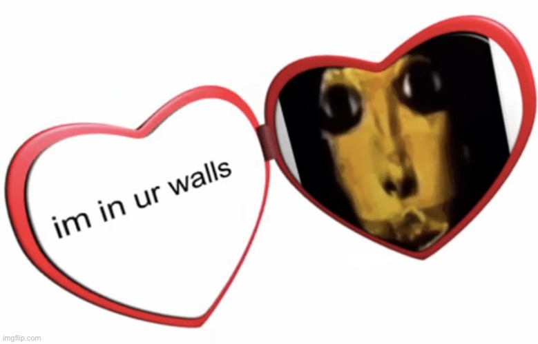 im in ur walls | image tagged in im in ur walls | made w/ Imgflip meme maker