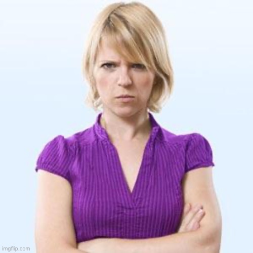 Angry woman | image tagged in angry woman | made w/ Imgflip meme maker