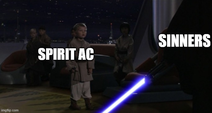 Sinner vs Spirit ac | SINNERS; SPIRIT AC | image tagged in anakin kills younglings | made w/ Imgflip meme maker