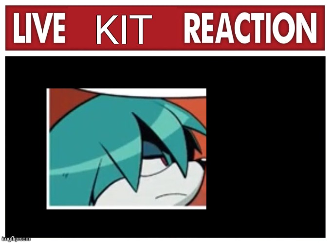 Live Kit reaction Blank Meme Template