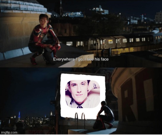 its everywhere | image tagged in every where i go i see his face,memes,funny,josh,fun,spiderman | made w/ Imgflip meme maker