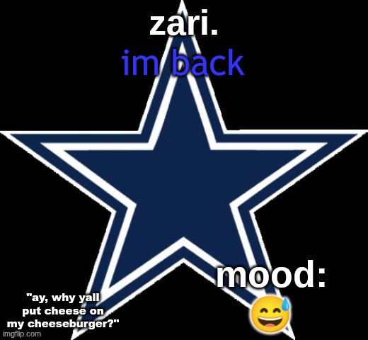 zari.'s Dallas Cowboys announcement temp | im back; 😅 | image tagged in zari 's dallas cowboys announcement temp | made w/ Imgflip meme maker