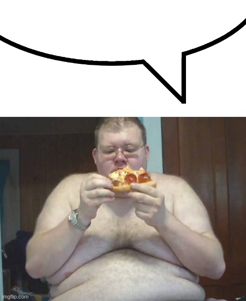 image tagged in speech bubble,fat ass | made w/ Imgflip meme maker