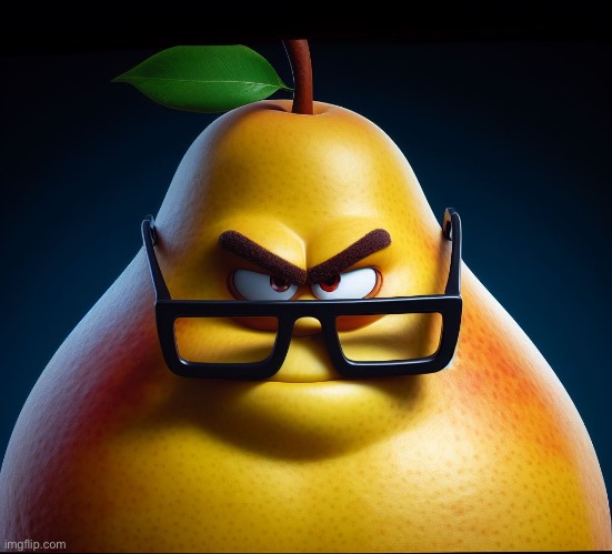 image tagged in menacing fat pear | made w/ Imgflip meme maker