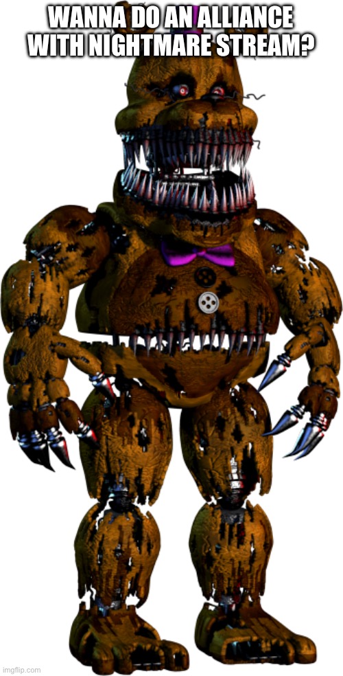 Join | WANNA DO AN ALLIANCE WITH NIGHTMARE STREAM? | image tagged in nightmare fredbear | made w/ Imgflip meme maker