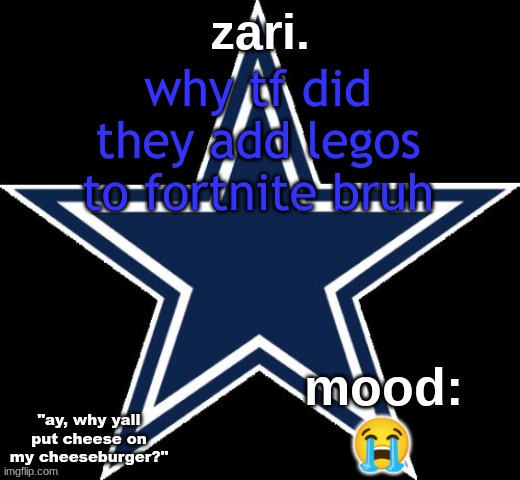 zari.'s Dallas Cowboys announcement temp | why tf did they add legos to fortnite bruh; 😭 | image tagged in zari 's dallas cowboys announcement temp | made w/ Imgflip meme maker