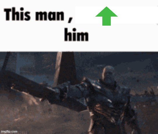 This man, _____ him | image tagged in this man _____ him | made w/ Imgflip meme maker