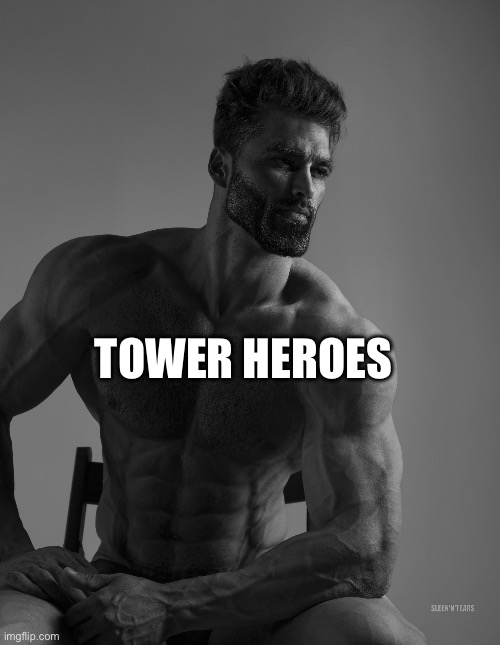Giga Chad | TOWER HEROES | image tagged in giga chad | made w/ Imgflip meme maker