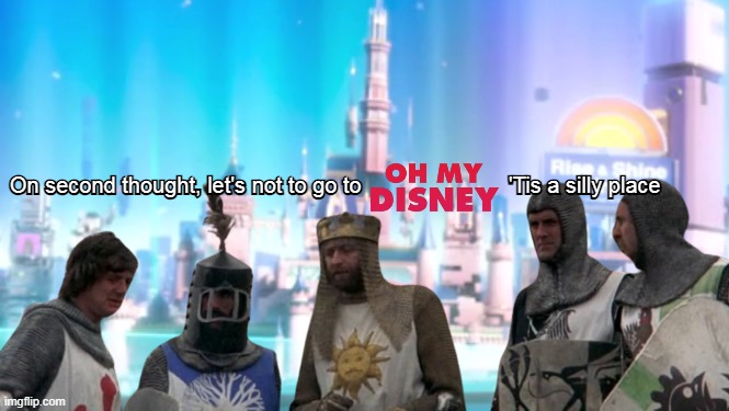 I love Oh My Disney scene in Ralph Breaks the Internet | image tagged in disney,monty python and the holy grail,wreck it ralph | made w/ Imgflip meme maker