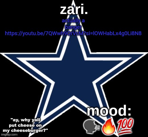 zari.'s Dallas Cowboys announcement temp | actually a banger
https://youtu.be/7QWwh9QrVcM?si=lOWHabLx4g0Li8N8; 🗣🔥💯 | image tagged in zari 's dallas cowboys announcement temp | made w/ Imgflip meme maker