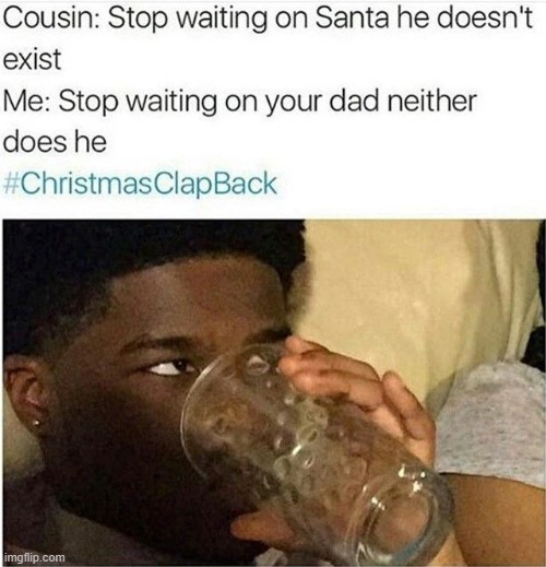 image tagged in cousin,santa,dad,roasted | made w/ Imgflip meme maker