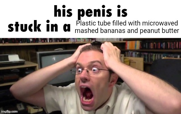 If you get the joke congrat | Plastic tube filled with microwaved mashed bananas and peanut butter | image tagged in is stuck in a | made w/ Imgflip meme maker