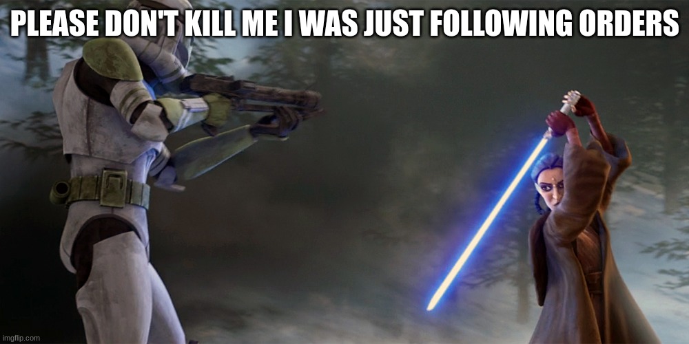 PLEASE DON'T KILL ME I WAS JUST FOLLOWING ORDERS | made w/ Imgflip meme maker