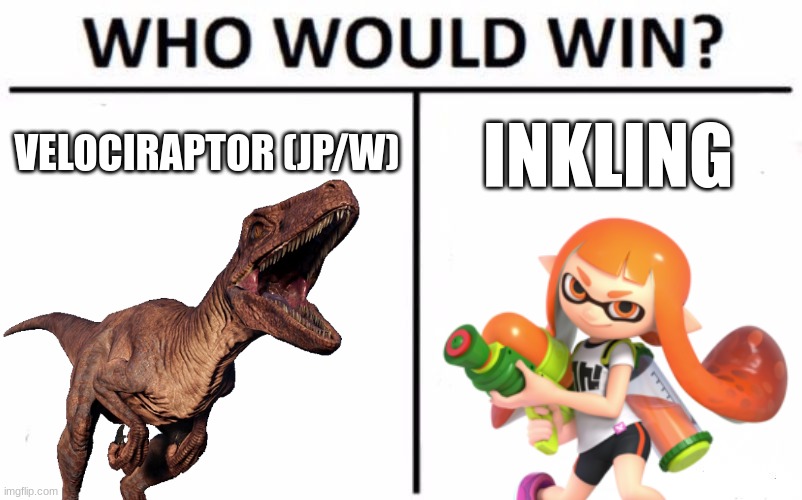 Who Would Win? Meme | VELOCIRAPTOR (JP/W); INKLING | image tagged in memes,who would win | made w/ Imgflip meme maker