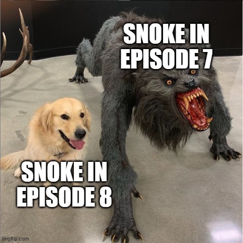 dog vs werewolf | SNOKE IN EPISODE 7; SNOKE IN EPISODE 8 | image tagged in dog vs werewolf | made w/ Imgflip meme maker