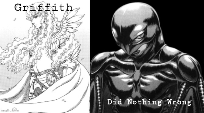 griffith and femto | Griffith; Did Nothing Wrong | image tagged in griffith and femto | made w/ Imgflip meme maker