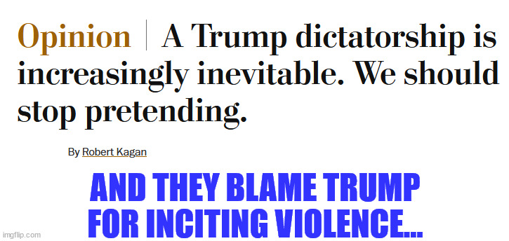 AND THEY BLAME TRUMP FOR INCITING VIOLENCE... | made w/ Imgflip meme maker