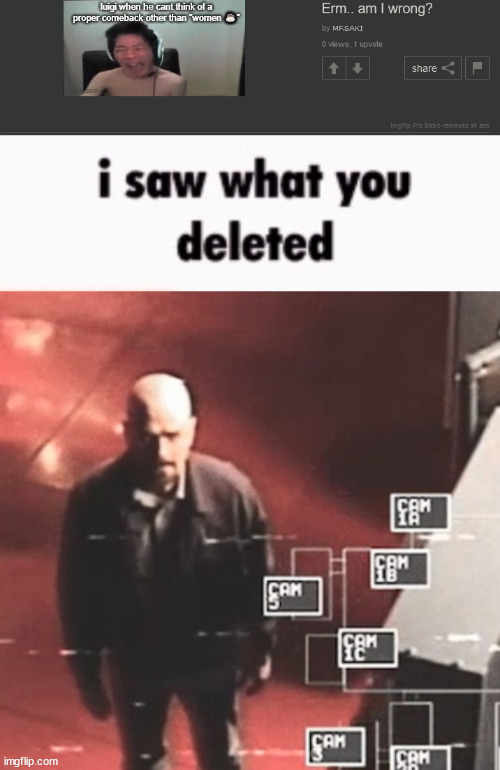 image tagged in i saw what you deleted | made w/ Imgflip meme maker