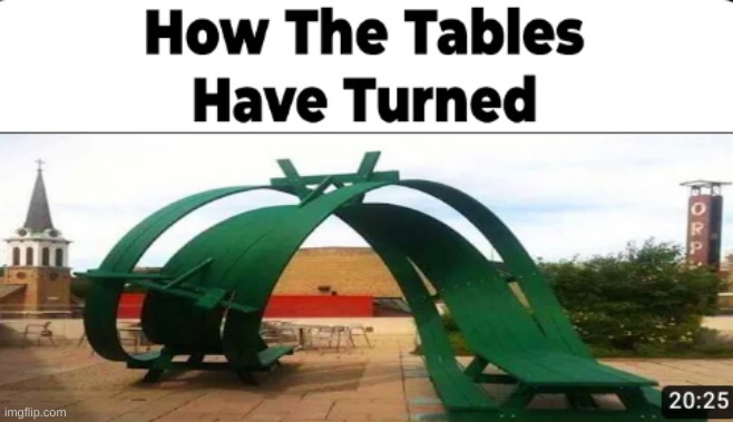 how the tables have turned | image tagged in memes,puns,funny | made w/ Imgflip meme maker