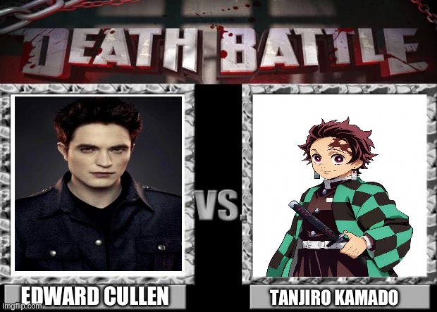 Edward Cullen VS Tanjiro Kamado | EDWARD CULLEN; TANJIRO KAMADO | image tagged in death battle | made w/ Imgflip meme maker