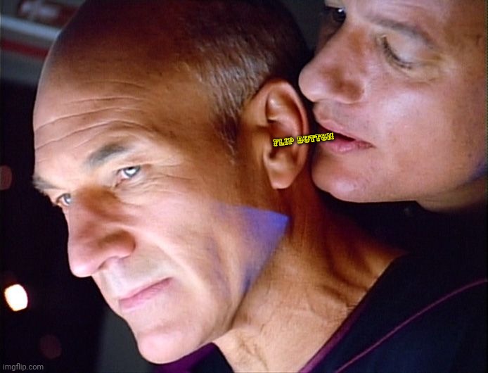 Picard Q Whisper | flip button | image tagged in picard q whisper | made w/ Imgflip meme maker