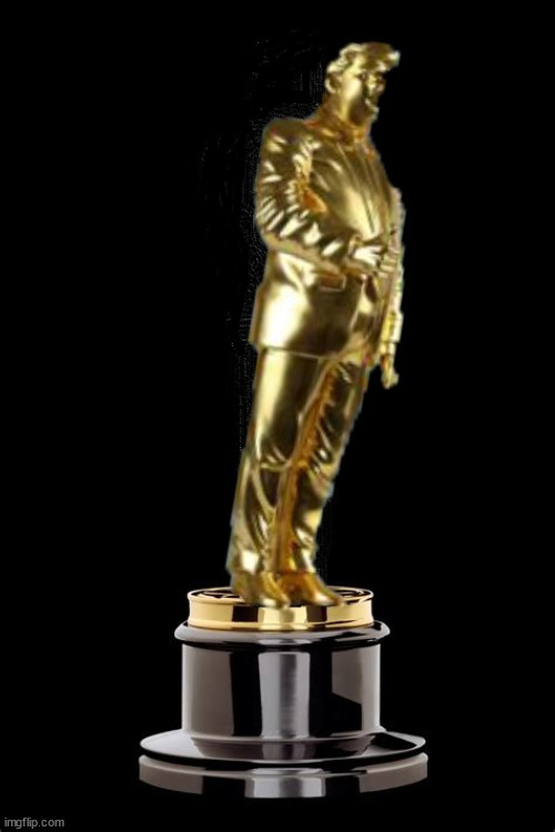 The Trumper Award (for extreme loyalty towards Trump) | image tagged in trumper,osacar,fascisits,magas,14 carrot fools gold,oath breakers | made w/ Imgflip meme maker