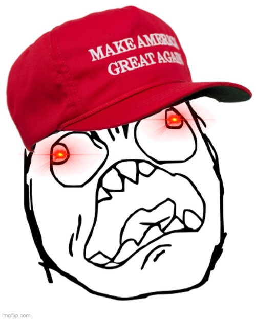 MAGA angry rage face | image tagged in maga angry rage face | made w/ Imgflip meme maker