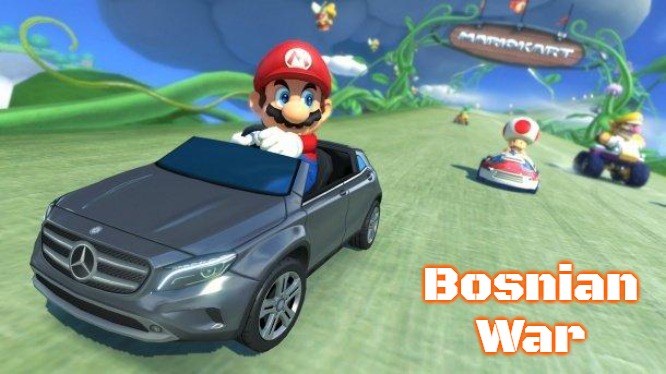 mario kart 8 | Bosnian War | image tagged in mario kart 8,bosnian war,slavic | made w/ Imgflip meme maker