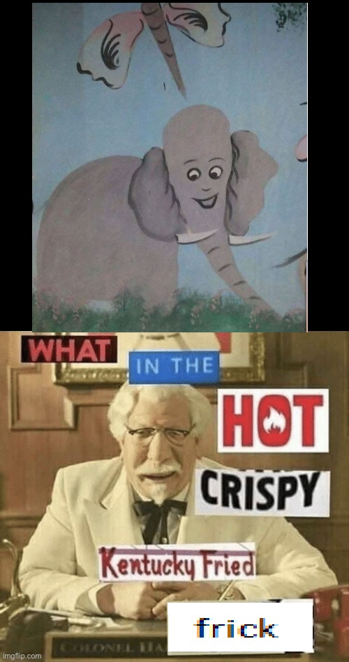 What the hell is that | image tagged in what in the hot crispy kentucky fried frick,what the hell happened here,oh wow are you actually reading these tags | made w/ Imgflip meme maker